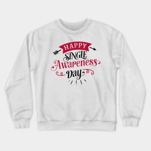 Happy Single Awareness Day. Crewneck Sweatshirt